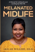 Melanated Midlife: A Manual for Letting Go and Leveling Up After 50 B0FTM3VG7P Book Cover