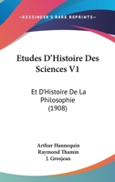 Etudes D'Histoire Des Sciences V1: Et D'Histoire de La Philosophie (1908) 1167645235 Book Cover