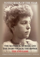 The Maybrick Murder and the Diary of Jack the Ripper: The End Game: The End Game 1068737611 Book Cover