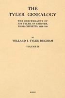 The Tyler Genealogy: The Descendants Of Job Tyler, Of Andover, Massachusetts, 1619-1700, Volume 2... 1542102340 Book Cover
