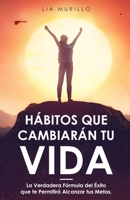 Hábitos que Cambiarán tu vida: La verdadera fórmula del éxito que te permitirá alcanzar tus metas. B08NF368F4 Book Cover