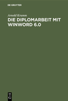 Die Diplomarbeit Mit Winword 6.0: Kompakte Und Sichere Methodik Für Alle Studierenden 3486232258 Book Cover