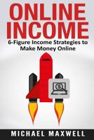 Online Income: 6-Figure Income Strategies to Make Money Online 1540841162 Book Cover