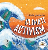 A Kid's Guide to Climate Activism (The Climate Action Vocabulary) B0FQLQXC9X Book Cover
