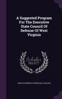 A Suggested Program For The Executive State Council Of Defense Of West Virginia 1348202815 Book Cover