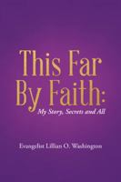 This Far by Faith:: My Story, Secrets and All 1524608394 Book Cover