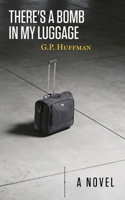 There’s a Bomb in My Luggage 0984575383 Book Cover