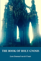 The Book of Holy Gnosis 1365764443 Book Cover
