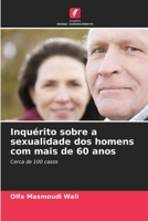 Inquérito sobre a sexualidade dos homens com mais de 60 anos: Cerca de 100 casos 6205967200 Book Cover