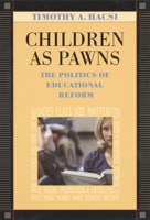 Children as Pawns: The Politics of Educational Reform 0674012496 Book Cover