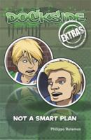Dockside Extras: Not a Smart Plan (Stage 2, Book 1) 0857698494 Book Cover