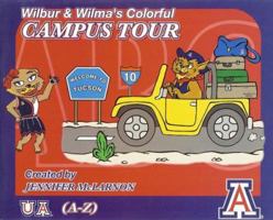 Wilbur and Wilma's Colorful Campus Tour - University of Arizona A-Z 1933069023 Book Cover