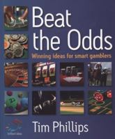 Beat the Odds: Winning Ideas for Smart Gamblers 1904902669 Book Cover