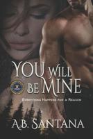 YOU WILL BE MINE: Everything Happens for a Reason 1797952870 Book Cover