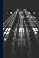 The Language Of The Walls: And A Voice From The Shop Windows 1021444340 Book Cover
