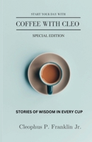 Coffee with Cleo: A Drop of Wisdom in Every Cup 1387395742 Book Cover
