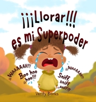 ¡¡¡Llorar!!! es mi Superpoder: Dejando salir mis pesadas emociones por otras nuevas y felices. (Spanish Edition) B0GLQXYPM7 Book Cover