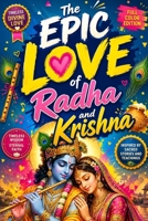 The Epic Love of Radha and Krishna: Discover the Timeless Story of Radha and Krishna, Divine Love, Vrindavan, Bhakti, Hindu Mythology, Indian Culture, ... Devotion, Life Lessons, and Eternal Faith B0HC5TTH9W Book Cover