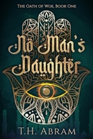 No Man’s Daughter (The Oath of Woe) 0999173898 Book Cover