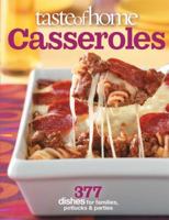Taste of Home Casseroles: 377 Dishes for Families, Potlucks Parties
