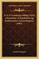 N. F. S. Grundtvigs Stilling Til En Udtraedelse Af Statskirken Og Kalkbraenderi-Forsamlingerne (1882) 1120331358 Book Cover