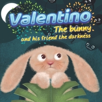 Valentino the bunny and his friend the darkness B0851MYTNG Book Cover