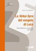 Vetus Syra del Vangelo Di Luca: Trasmissione E Ricezione del Testo 8876532013 Book Cover
