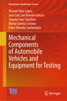 Mechanical Components of Automobile Vehicles and Equipment for Testing (Mechanisms and Machine Science, 207) 3032238927 Book Cover
