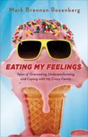 Eating My Feelings: Tales of Overeating, Underperforming, and Coping with My Crazy Family 0385347804 Book Cover