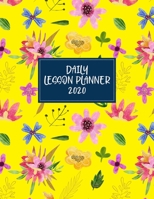 Daily Lesson Planner 2020: Weekly and Monthly Organizer for Art Teachers with Bright Floral Cover Design - Teacher Agenda for Class Planning and ... of Curriculum (2020 Teacher Planners) 1674944128 Book Cover