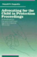 Advocating for the Child in Protection Proceedings: A Handbook for Lawyers and Court Appointd Special Advocates 0669214655 Book Cover