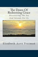 The Dawn of Redeeming Grace 1478180684 Book Cover