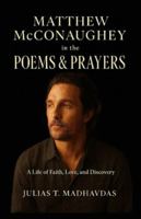 MATTHEW McCONAUGHEY IN THE POEMS & PRAYERS: A Life of Faith, Love, and Discovery B0G4SN6VQT Book Cover