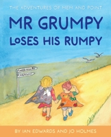 Mr Grumpy Loses His Rumpy (The Adventures of Mem and Point) 0648805751 Book Cover