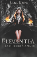 Elementia Tome 1: La fille des Flammes (Romance Fantasy) B0BRLVRSJ9 Book Cover