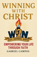 Winning With Christ: Empowering Your Life through Faith 108827854X Book Cover