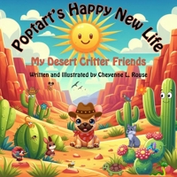 Poptart's Happy New Life: My Desert Critter Friends B0GZZFRGKP Book Cover