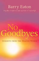 No Goodbyes: Insights From the Heaven World 174331695X Book Cover