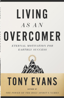 Living as an Overcomer: Eternal Motivation for Earthly Success 0736975284 Book Cover