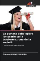 La portata delle opere letterarie sulla trasformazione della società.: L'influenza delle opere letterarie (Italian Edition) 6204189298 Book Cover