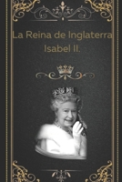 La Reina de Inglaterra Isabel II. B0BJDJ7YZZ Book Cover