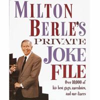 Milton Berle's Private Joke File: Over 10,000 of His Best Gags, Anecdotes, and One-Liners 0517587165 Book Cover