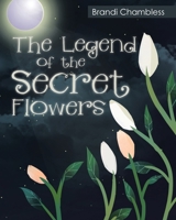 The Legend of the Secret Flowers 1635755506 Book Cover
