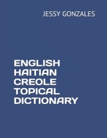 ENGLISH HAITIAN CREOLE TOPICAL DICTIONARY B0863TMB4W Book Cover