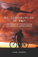 An Introduction to War: The Journey of a Medic's Heart 1439211523 Book Cover