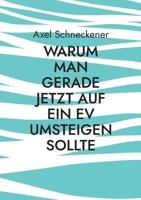 Warum man gerade jetzt auf ein EV umsteigen sollte (German Edition) 376936712X Book Cover