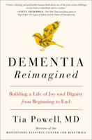 Dementia Reimagined: Building a Life of Joy and Dignity from Beginning to End 0735210918 Book Cover