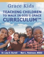 Grace Kids: Teaching Children to Walk in God's Grace Curriculum B09CC4DT7L Book Cover