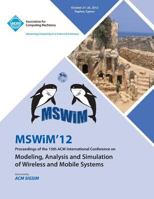 Mswim 12 Proceedings of the 15th ACM International Conference on Modeling, Analysis and Simulation of Wireless and Mobile Systems 145031628X Book Cover