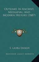 Outlines in Ancient, Mediaeval, and Modern History 1165540134 Book Cover